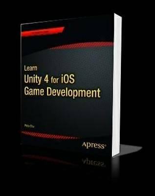Learn Unity 4 for iOS Game Development (Technology in Action) by Chu, Philip