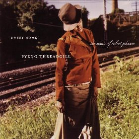 Pyeng Threadgill - Sweet Home - The Music Of Robert Johnson - Used CD