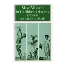Slave Women in Caribbean Society, 1650-1832 b...