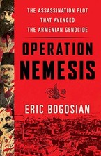 Operation Nemesis: The Assassination Plot That Avenged the Armenian Genocide