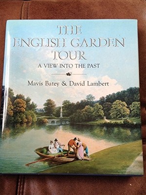 The English Garden Tour: A View into the Past,Mavis Batey, David