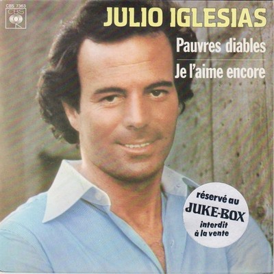 JULIO IGLESIAS PAUVRES DIABLES / JE L'AIME ENCORE FRANZÖSISCH 45 SINGLE