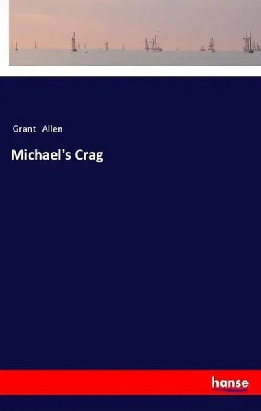 Michael's Crag Grant Allen Taschenbuch 136 S. Englisch 2018 hansebooks-image