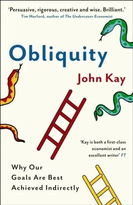 Obliquity | Why our goals are best achieved indirectly | John Kay | Taschenbuch