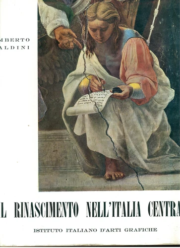 BALDINI UMBERTO IL RINASCIMENTO NELL'ITALIA CENTRALE IST. IT. ARTI GRAFICHE 1962
