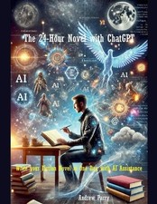 Andrew Parry The 24-Hour Novel with ChatGPT (Paperback)