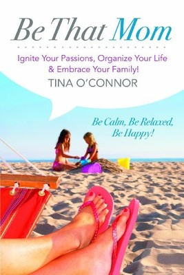 Be That Mom: Ignite Your Passi - GOOD