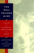 The Well-Trained Mind: A Guide to Classical E...