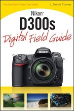 NIKON D300S DIGITAL FIELD GUIDE By J. Dennis Thomas Excellent Condition