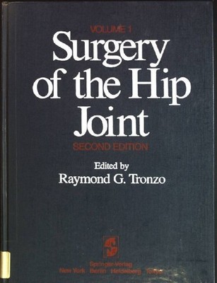 Surgery of the hip joint; Teil: Vol. 1. Tronzo, Raymond G. [Ed.]: