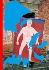 Miriam Cahn: FOREIGN the foreignness STRANIERITÀ by Kathleen Bühler: New