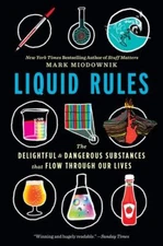 Liquid Rules: The Delightful and Dangerous Substances That Flow Through Our L...