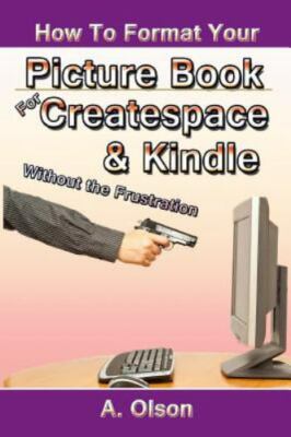 How to Format Your Pictur for Createspace &  Without the Frustration, Paperba...