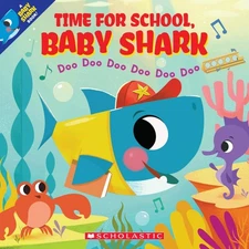Time for School, Baby Shark: Doo Doo Doo Doo Doo Doo (A Baby Shark Book) - p...