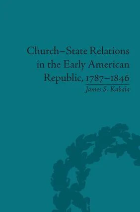 Church-State Relations in the Early American Republic, 1787–1846