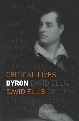 Byron (Critical Lives) von Ellis, David [Taschenbuch, 224 Seiten]