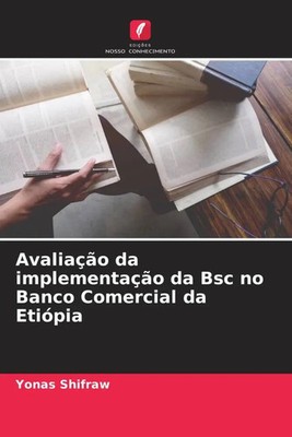 Avaliação da implementação da Bsc no Banco Comercial da Etiópia Yonas Shifraw