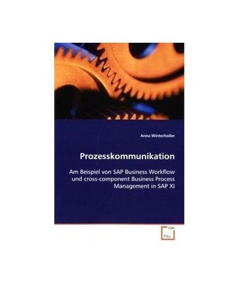 Prozesskommunikation: Am Beispiel von SAP Business Workflow undcross-component B
