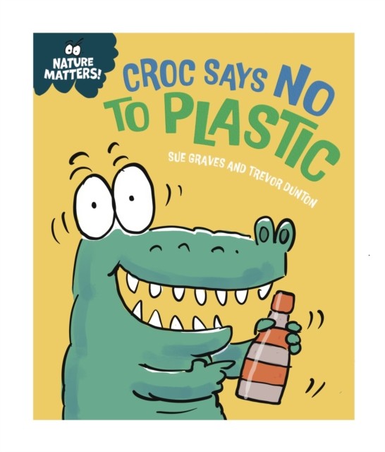Nature Matters: Croc Says No to Plastic by Sue Graves NEW - Image 5