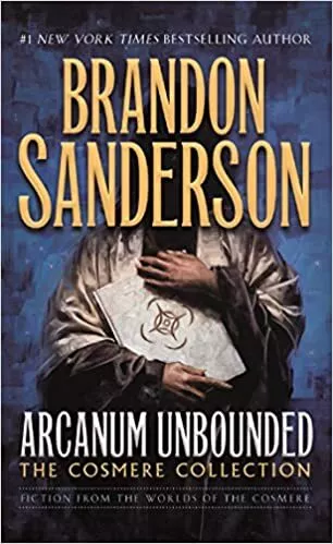 Arcanum Unbounded MASS MARKET PAPERBACK - 2018 by Brandon Sanderson