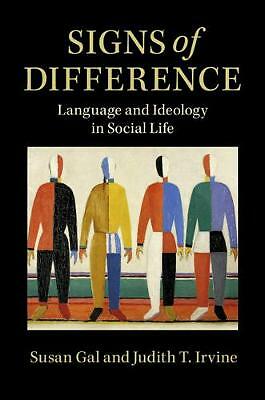 Signs of Difference Language and Ideology in Social Life Gal Irvine Hardback