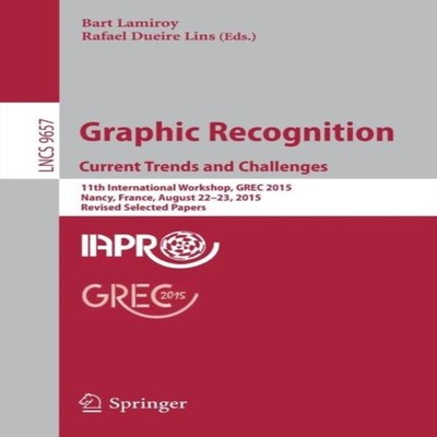 Graphic Recognition. Current Trends and Challenges 11th Internati