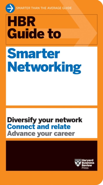 HBR Guide to Smarter Networking (HBR Guide Series) by Harvard Business Review