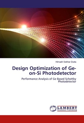 Design Optimization of Ge-on-Si Photodetector Himadri Sekhar Dutta Taschenbuch