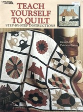 Leisure Arts Teach Yourself to Quilt by Patricia Eaton 1988