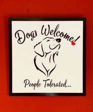 Dogs Welcome-People Tolerated Acrylic Sign - Custom Handmade w/Lotsa Options
