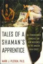 Tales of a Shaman's Apprentice: An Ethnobotanist Searches for New Medicin - GOOD