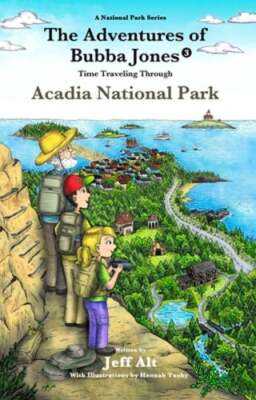 The Adventures of Bubba Jones (#3): Time Traveling Through Acadia National Park