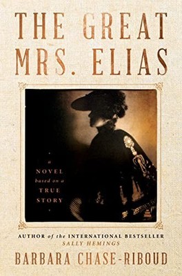 The Great Mrs. Elias: A Novel Based..., Chase-Riboud, B