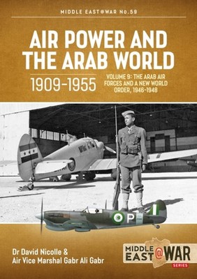 AIR POWER & ARAB WORLD 1909 1955 VOL 9 by NICOLLE, DR DAVID Paperback Self Help