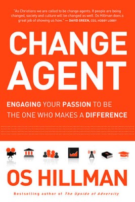 Change Agent: Engaging Your Passion to Be the One Who Makes  - VERY GOOD