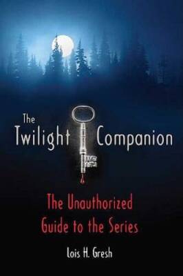 The Twilight Companion: The Unauthorized Guide to the Series - Paperback - GOOD