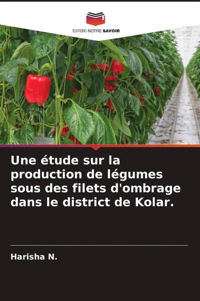 Harisha N. | Une éTude Sur La Production De LéGumes Sous Des Filets D'ombrage...-image