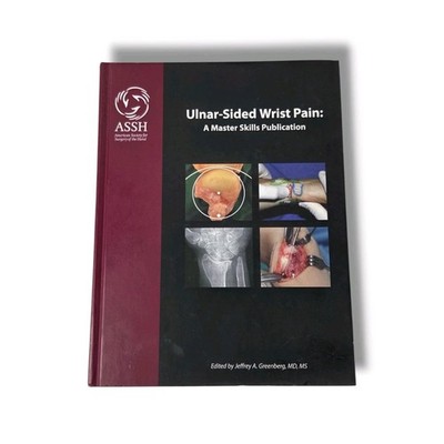 Ulnar-Sided Wrist Pain : A Master Skills Publication ASSH Hand Surgery Society