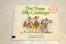 The Three Silly Cowboys by Deb Eaton Illustrated by Jared Lee Grade 1 Reader