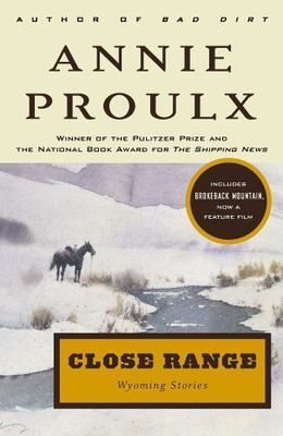 Close Range : Wyoming Stories by Proulx, Annie