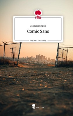 Comic Sans. Life is a Story - story.one Michael Smith