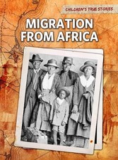 Migration from Africa (Children's True Stories: Migration) by Cunningham, Kevin