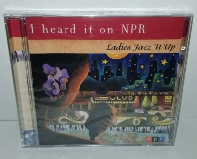 I Heard It on NPR: Ladies Jazz It Up by Various Artists (CD, 2006)