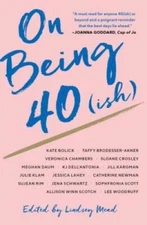 On Being 40(ish) - Hardcover By Mead, Lindsey - VERY GOOD