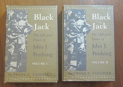 SIGNED Black Jack: The Life & Times of John J. Pershing / 2 Vol Set 1st Ed HCDJ