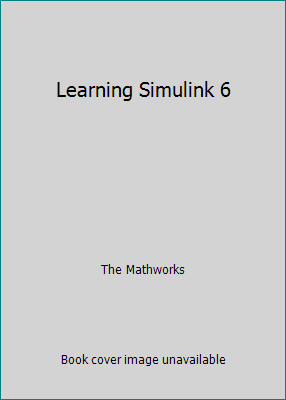Learning Simulink 6 by The Mathworks