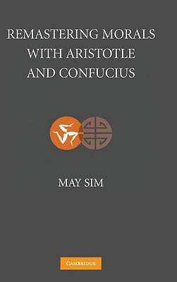 Remastering Morals with Aristotle and Confucius Sim Hardback 9780521870931
