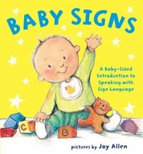Baby Signs: A Baby-Sized Introduction to Speaking with Sign Language, Allen, Joy