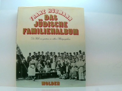 Das jüdische Familienalbum - Die Welt von gestern in alten Photographien die Wel