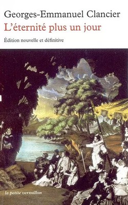 L'eternité plus un jour, Georges-Emmanuel Clancier